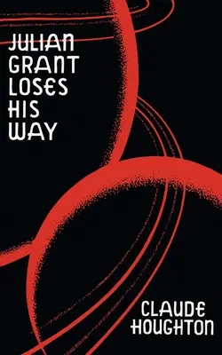 Julian Grant își pierde calea (Valancourt 20th Century Classics) - Julian Grant Loses His Way (Valancourt 20th Century Classics)