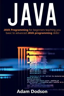Java: Java Programming pentru începători, care vă învață de la abilitățile de bază până la cele avansate de programare JAVA! - Java: Java Programming for beginners teaching you basic to advanced JAVA programming skills!