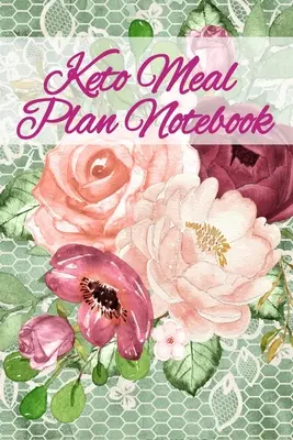 Caiet de Planuri de Mese Keto: Lose Weight With Ketosis Recipes Notebook Sheets To Write In Ingredients, Instructions, Calories, Food Facts, Notes, I - Keto Meal Plan Notebook: Lose Weight With Ketosis Recipes Notebook Sheets To Write In Ingredients, Instructions, Calories, Food Facts, Notes, I