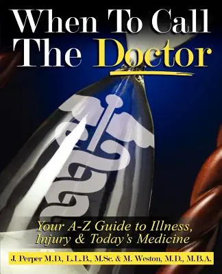 Când să CHEMAȚI MEDICUL! Ghidul tău de la A la Z pentru boli, răniri și medicina actuală - When to CALL THE DOCTOR! Your A-Z Guide to Illness, Injury and Today's Medicine