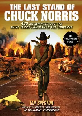 The Last Stand of Chuck Norris: 400 de fapte noi despre cel mai terifiant om din Univers - The Last Stand of Chuck Norris: 400 All New Facts About the Most Terrifying Man in the Universe