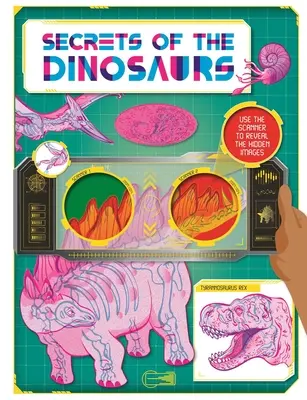 Secretele dinozaurilor: Descoperă fapte uimitoare și imagini ascunse cu Super Scanner - Secrets of the Dinosaurs: Discover Amazing Facts and Hidden Images with the Super Scanner