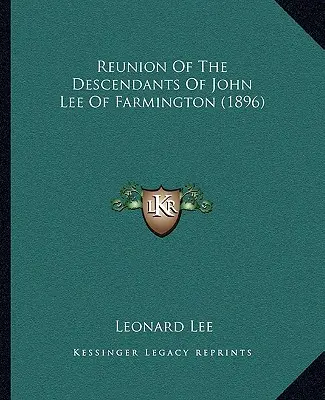 Reuniunea descendenților lui John Lee din Farmington (1896) - Reunion Of The Descendants Of John Lee Of Farmington (1896)
