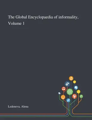 Enciclopedia globală a informalității, volumul 1 - The Global Encyclopaedia of Informality, Volume 1