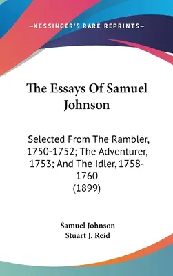 Eseurile lui Samuel Johnson: selectate din The Rambler, 1750-1752; The Adventurer, 1753; și The Idler, 1758-1760 (1899) - The Essays Of Samuel Johnson: Selected From The Rambler, 1750-1752; The Adventurer, 1753; And The Idler, 1758-1760 (1899)