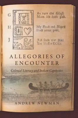Alegorii ale întâlnirii: Alfabetizare colonială și captivități indiene - Allegories of Encounter: Colonial Literacy and Indian Captivities