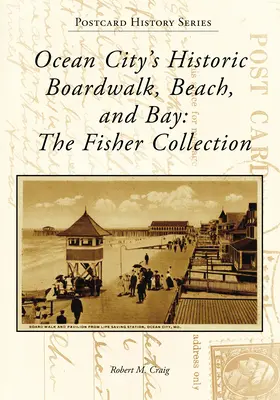 Promenada istorică, plaja și golful din Ocean City: Colecția Fisher - Ocean City's Historic Boardwalk, Beach, and Bay: The Fisher Collection