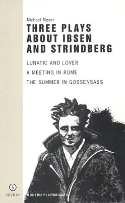 Trei piese despre Ibsen și Strindberg - Three Plays about Ibsen and Strindberg