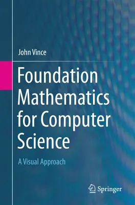 Bazele matematicii pentru informatică: O abordare vizuală - Foundation Mathematics for Computer Science: A Visual Approach