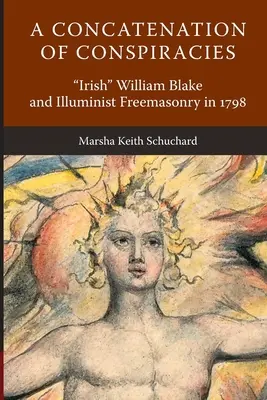 O concatenare de conspirații: Irlandezul William Blake și francmasoneria iluministă în 1798 - A Concatenation of Conspiracies: Irish William Blake and Illuminist Freemasonry in 1798