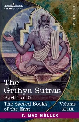 The Grihya Sutras, Partea I: Reguli ale ceremoniilor domestice vedice-Sankhyayana-Grihya-Sutra; Āśvalāyana-Grihya-Sutra; Paraskara-Grihya- - The Grihya Sutras, Part I: Rules of Vedic Domestic Ceremonies-Sankhyayana-Grihya-Sutra; Āśvalāyana-Grihya-Sutra; Paraskara-Grihya-
