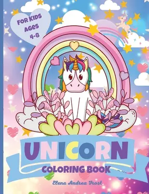 Unicorn Carte de colorat: Pagini de colorat unice pentru copii de 4-8 ani Cute and Fun Activity Coloring Book for Girls atât pentru acasă, cât și pentru călătorii - Unicorn Coloring Book: Unique Coloring Pages for Kids Ages 4-8 Cute and Fun Activity Coloring Book for Girls for both Home or Travel
