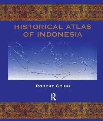 Atlas istoric al Indoneziei - Historical Atlas of Indonesia