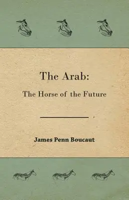 Arabul: Calul viitorului - The Arab: The Horse of the Future