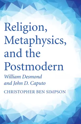 Religie, metafizică și postmodernitate - Religion, Metaphysics, and the Postmodern