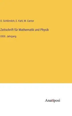 Revista de matematică și fizică: volumul XXXI - Zeitschrift fr Mathematik und Physik: XXXI. Jahrgang