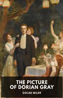 Oscar Wilde: Tabloul lui Dorian Gray: Un roman gotic și filosofic de Oscar Wilde - Oscar Wilde: The Picture of Dorian Gray: A Gothic and philosophical novel by Oscar Wilde