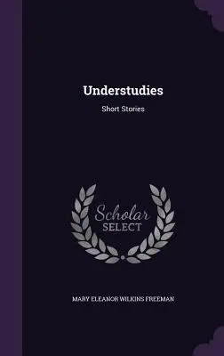 Understudies: Povestiri scurte - Understudies: Short Stories