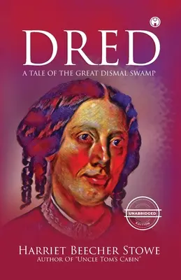 Dred - O poveste din mlaștina Great Dismal Swamp (unabridged) - Dred - A Tale of the Great Dismal Swamp (unabridged)
