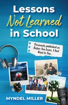 Lecții neînvățate la școală - Lessons Not Learned In School