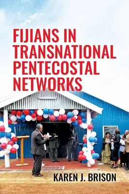 Fijienii în rețelele penticostale transnaționale - Fijians in Transnational Pentecostal Networks