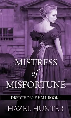 Mistress of Misfortune (Dredthorne Hall Book 1): Un roman gotic - Mistress of Misfortune (Dredthorne Hall Book 1): A Gothic Romance