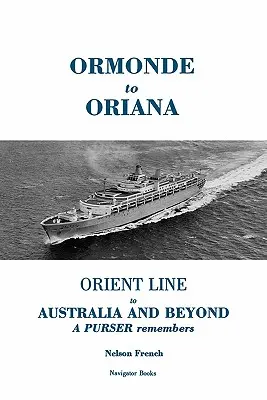 De la Ormonde la Oriana: Orient Line către Australia și dincolo de ea - Ormonde to Oriana: Orient Line to Australia and Beyond