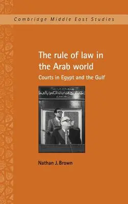 Statul de drept în lumea arabă: Instanțele din Egipt și Golf - The Rule of Law in the Arab World: Courts in Egypt and the Gulf