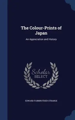 Picturile color din Japonia: An Appreciation and History - The Colour-Prints of Japan: An Appreciation and History