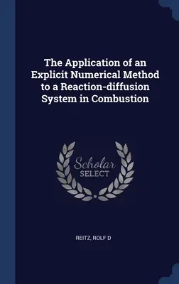 Aplicarea unei metode numerice explicite la un sistem de reacție-difuzie în combustie - The Application of an Explicit Numerical Method to a Reaction-diffusion System in Combustion