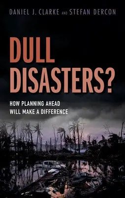 Dezastre plictisitoare?: Cum planificarea din timp va face diferența - Dull Disasters?: How Planning Ahead Will Make a Difference