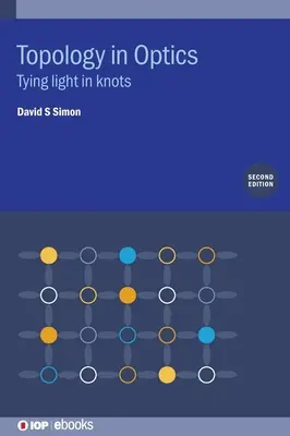 Topologia în optică: Legarea luminii în noduri - Topology in Optics: Tying Light in Knots