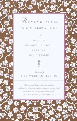 Amintiri și celebrări: O carte de elogii, elegii, scrisori și epitafuri - Remembrances and Celebrations: A Book of Eulogies, Elegies, Letters, and Epitaphs