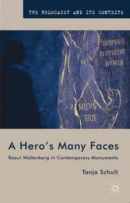 Fețele multiple ale unui erou: Raoul Wallenberg în monumentele contemporane - A Hero's Many Faces: Raoul Wallenberg in Contemporary Monuments