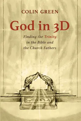 Dumnezeu în 3D: Găsirea Trinității în Biblie și în Părinții Bisericii - God in 3D: Finding the Trinity in the Bible and the Church Fathers