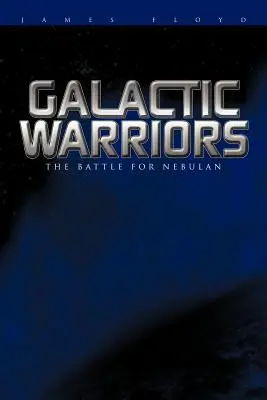Războinicii galactici: Bătălia pentru Nebulan - Galactic Warriors: The Battle for Nebulan