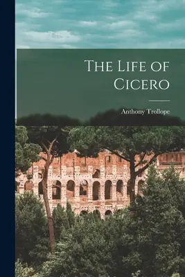 Viața lui Cicero (The Life of Cicero) - The Life of Cicero