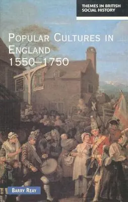 Culturi populare în Anglia 1550-1750 - Popular Cultures in England 1550-1750