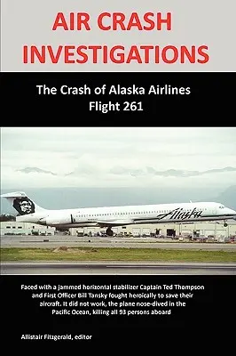 Air Crash Investigations: Prăbușirea zborului 261 al companiei Alaska Airlines - Air Crash Investigations: The Crash of Alaska Airlines Flight 261