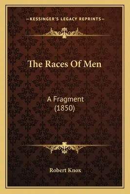 Rasele de oameni: A Fragment (1850) - The Races Of Men: A Fragment (1850)
