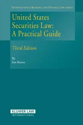 Legea valorilor mobiliare din Statele Unite: Un ghid practic, ediția a 3-a - United States Securities Law: A Practical Guide, 3rd Edition
