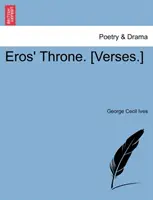 Tronul lui Eros. [Versuri.] - Eros' Throne. [Verses.]