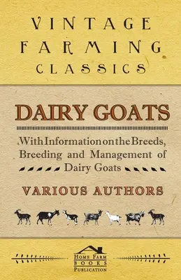 Caprele de lapte - Cu informații privind rasele, creșterea și gestionarea caprelor de lapte - Dairy Goats - With Information on the Breeds, Breeding and Management of Dairy Goats
