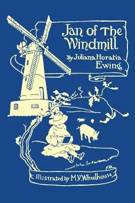 Jan de la moara de vânt (Clasicii de ieri) - Jan of the Windmill (Yesterday's Classics)