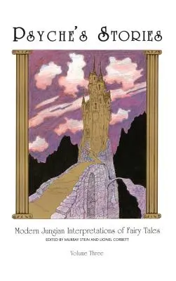 Poveștile lui Psyche, volumul 3: Interpretări junghiene moderne ale basmelor - Psyche's Stories, Volume 3: Modern Jungian Interpretations of Fairy Tales