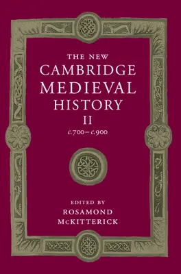 Noua istorie medievală Cambridge: Volumul 2, C.700-C.900 - The New Cambridge Medieval History: Volume 2, C.700-C.900