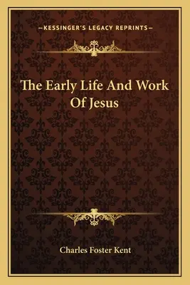 Viața și opera timpurie a lui Isus - The Early Life And Work Of Jesus