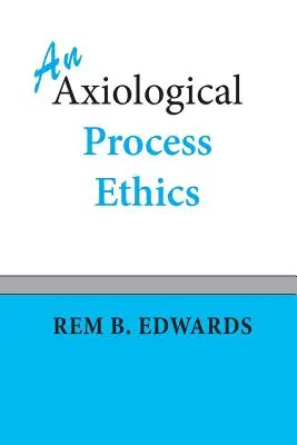 O etică a procesului axiologic - An Axiological Process Ethics