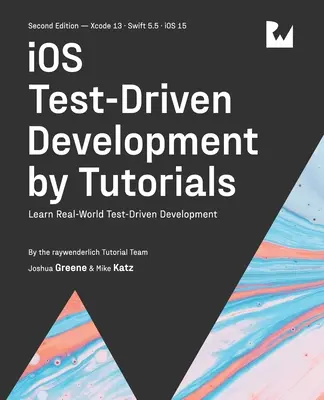iOS Test-Driven Development (Ediția a doua): Learn Real-World Test-Driven Development (Învățați dezvoltarea bazată pe teste din lumea reală) - iOS Test-Driven Development (Second Edition): Learn Real-World Test-Driven Development