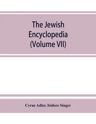 Enciclopedia evreiască: o înregistrare descriptivă a istoriei, religiei, literaturii și obiceiurilor poporului evreu din cele mai vechi timpuri până - The Jewish encyclopedia: a descriptive record of the history, religion, literature, and customs of the Jewish people from the earliest times to